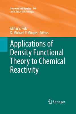 Applications of Density Functional Theory to Chemical Reactivity - Putz, Mihai V (Editor), and Mingos, D Michael P (Editor)