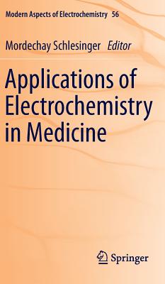 Applications of Electrochemistry in Medicine - Schlesinger, Mordechay (Editor)