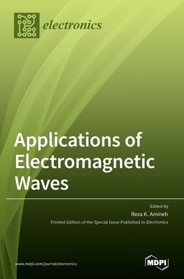 Applications of Electromagnetic Waves - Amineh, Reza K (Guest editor)