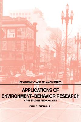 Applications of Environment-Behavior Research: Case Studies and Analysis - Cherulnik, Paul D.