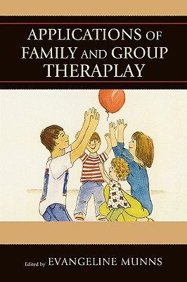 Applications of Family and Group Theraplay - Munns, Evangeline (Editor), and Atkinson, Nancy (Contributions by), and Bettendorf, Carol (Contributions by)