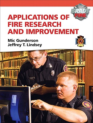 Applications of Fire Research and Improvement - Gunderson, Michael R., and Lindsey, Jeffrey T.