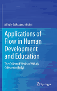 Applications of Flow in Human Development and Education: The Collected Works of Mihaly Csikszentmihalyi