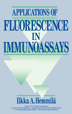 Applications of Fluorescence in Immunoassays - Hemmil, Ilkka A, and Winefordner, James D (Editor), and Kolthoff, I M (Editor)