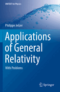 Applications of General Relativity: With Problems