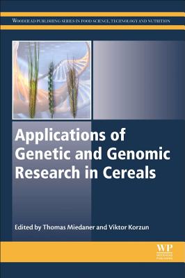 Applications of Genetic and Genomic Research in Cereals - Miedaner, Thomas (Editor), and Korzun, Viktor (Editor)