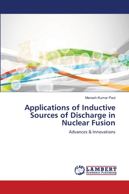 Applications of Inductive Sources of Discharge in Nuclear Fusion - Paul, Manash Kumar