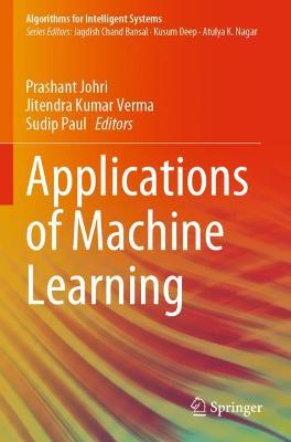Applications of Machine Learning - Johri, Prashant (Editor), and Verma, Jitendra Kumar (Editor), and Paul, Sudip (Editor)
