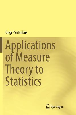 Applications of Measure Theory to Statistics - Pantsulaia, Gogi