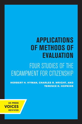 Applications of Methods of Evaluation: Four Studies of the Encampment for Citizenship - Hyman, Herbert H., and Wright, Charles R., and Hopkins, Terence K.