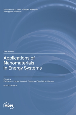 Applications of Nanomaterials in Energy Systems - Pyrgioti, Eleftheria C (Guest editor), and Gonos, Ioannis F (Guest editor), and Mansour, Diaa-Eldin A (Guest editor)
