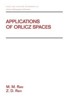 Applications of Orlicz Spaces - Rao, M M, and Ren, Z D