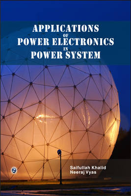 Applications of Power Electronics in Power System - Vyas, Neeraj, and Khalid, Saifullah