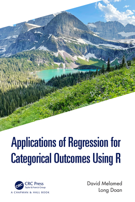 Applications of Regression for Categorical Outcomes Using R - Melamed, David, and Doan, Long