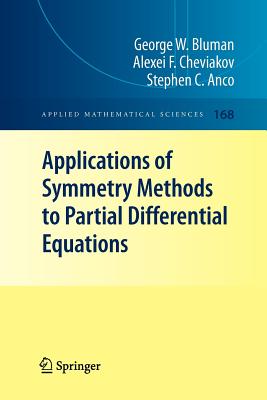 Applications of Symmetry Methods to Partial Differential Equations - Bluman, George W, and Cheviakov, Alexei F, and Anco, Stephen