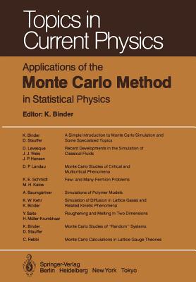 Applications of the Monte Carlo Method in Statistical Physics - Binder, K (Contributions by), and Baumgrtner, A (Contributions by), and Hansen, J -P (Contributions by)