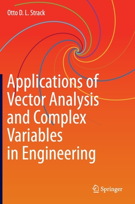 Applications of Vector Analysis and Complex Variables in Engineering - Strack, Otto D L