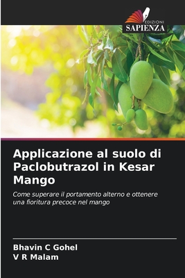 Applicazione al suolo di Paclobutrazol in Kesar Mango - Gohel, Bhavin C, and Malam, V R