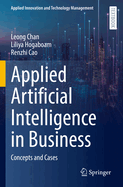 Applied Artificial Intelligence in Business: Concepts and Cases