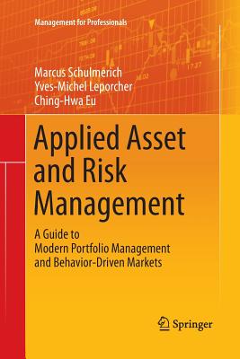 Applied Asset and Risk Management: A Guide to Modern Portfolio Management and Behavior-Driven Markets - Schulmerich, Marcus, and Leporcher, Yves-Michel, and Eu, Ching-Hwa