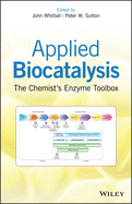 Applied Biocatalysis: The Chemist's Enzyme Toolbox