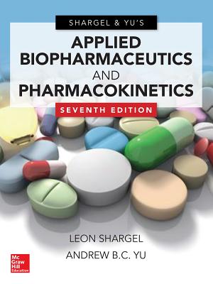 Applied Biopharmaceutics & Pharmacokinetics, Seventh Edition - Shargel, Leon, PhD, Rph, and Yu, Andrew