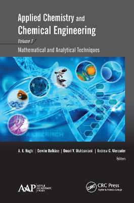 Applied Chemistry and Chemical Engineering, Volume 1: Mathematical and Analytical Techniques - Haghi, A K (Editor), and Balkse, Devrim (Editor), and Mukbaniani, Omari V (Editor)