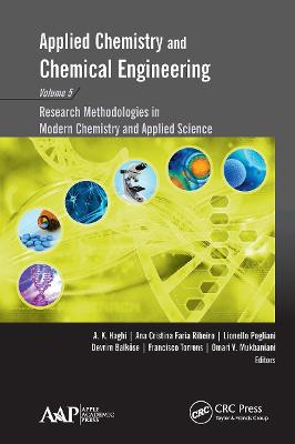 Applied Chemistry and Chemical Engineering, Volume 5: Research Methodologies in Modern Chemistry and Applied Science - Haghi, A K (Editor), and Ribeiro, Ana Cristina Faria (Editor), and Pogliani, Lionello (Editor)