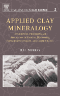 Applied Clay Mineralogy: Occurrences, Processing and Applications of Kaolins, Bentonites, Palygorskitesepiolite, and Common Clays Volume 2