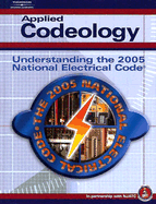 Applied Codeology: Understanding the 2005 National Electrical Code