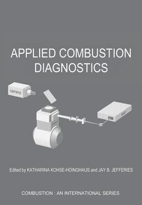 Applied Combustion Diagnostics - Kohse-Hoinghaus, Katharina, and Jefferies, Jay B