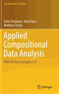 Applied Compositional Data Analysis: With Worked Examples in R
