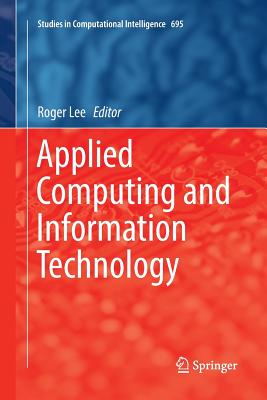 Applied Computing and Information Technology - Lee, Roger (Editor)