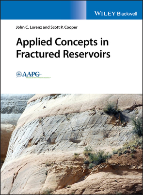 Applied Concepts in Fractured Reservoirs - Lorenz, John C., and Cooper, Scott P.