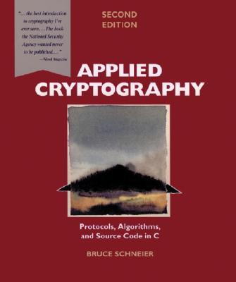 Applied Cryptography: Protocols, Algorithms, and Source Code in C - Schneier, Bruce