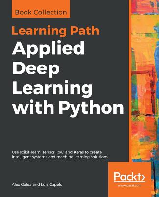 Applied Deep Learning with Python - Galea, Alex, and Capelo, Luis