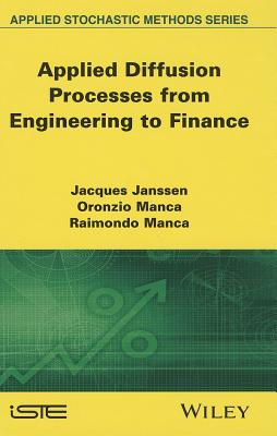 Applied Diffusion Processes from Engineering to Finance - Janssen, Jacques, and Manca, Oronzio, and Manca, Raimondo