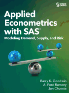 Applied Econometrics with SAS: Modeling Demand, Supply, and Risk