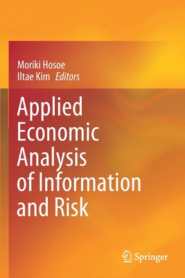 Applied Economic Analysis of Information and Risk - Hosoe, Moriki (Editor), and Kim, Iltae (Editor)