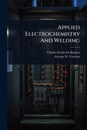 Applied Electrochemistry And Welding