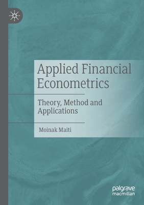 Applied Financial Econometrics: Theory, Method and Applications - Maiti, Moinak