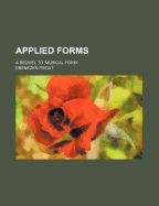 Applied Forms: A Sequel to Musical Form - Prout, Ebenezer