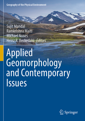 Applied Geomorphology and Contemporary Issues - Mandal, Sujit (Editor), and Maiti, Ramkrishna (Editor), and Nones, Michael (Editor)
