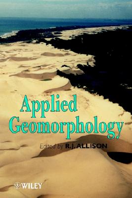 Applied Geomorphology: Theory and Practice - Allison, R J (Editor)