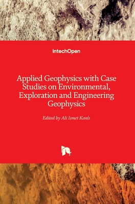Applied Geophysics with Case Studies on Environmental, Exploration and Engineering Geophysics - Kanli, Ali Ismet (Editor)