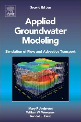 Applied Groundwater Modeling: Simulation of Flow and Advective Transport - Anderson, Mary P, and Woessner, William W, and Hunt, Randall J