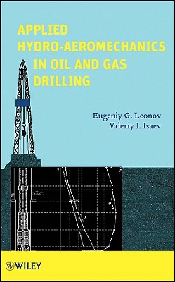 Applied Hydro-Aeromechanics in Oil and Gas Drilling - Leonov, Eugeniy G, and Isaev, Valeriy I