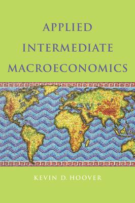 Applied Intermediate Macroeconomics - Hoover, Kevin D