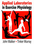 Applied Laboratories in Exercise Physiology - Walker, John, and Murray, Tinker