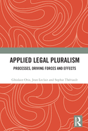 Applied Legal Pluralism: Processes, Driving Forces and Effects